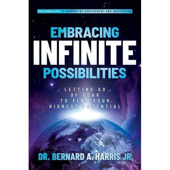 Embracing Infinite Possibilities: Letting Go of Fear to Find Your Highest Potential, (Hardcover)