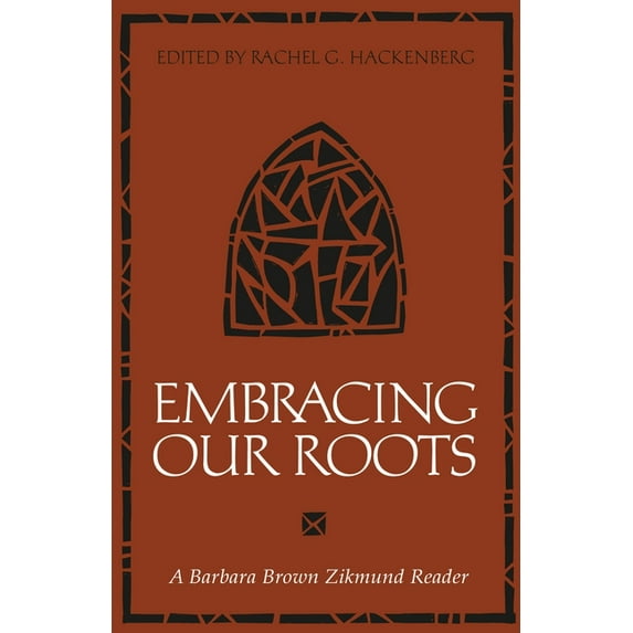 Embracing Our Roots: A Barbara Brown Zikmund Reader, (Paperback)