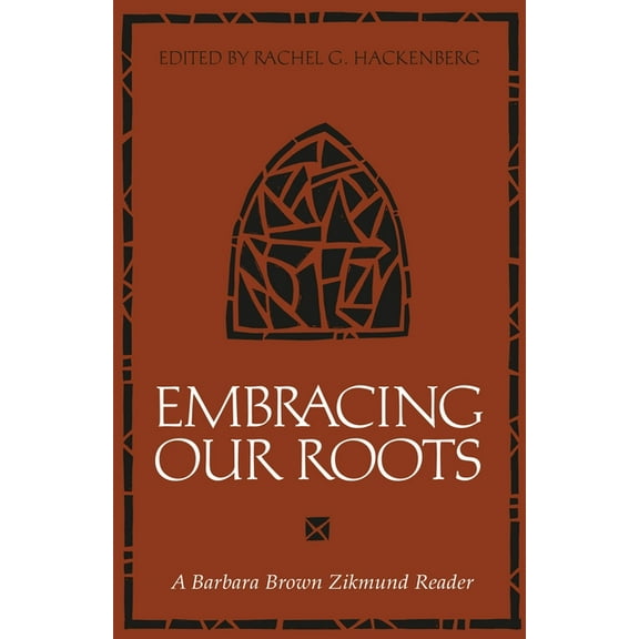 Embracing Our Roots: A Barbara Brown Zikmund Reader, (Paperback)