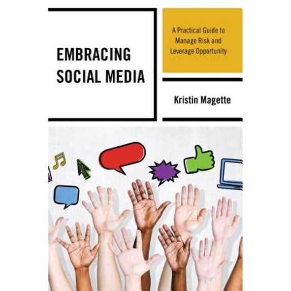 Pre-Owned Embracing Social Media: A Practical Guide to Manage Risk and Leverage Opportunity (Paperback) 1475813295 9781475813296