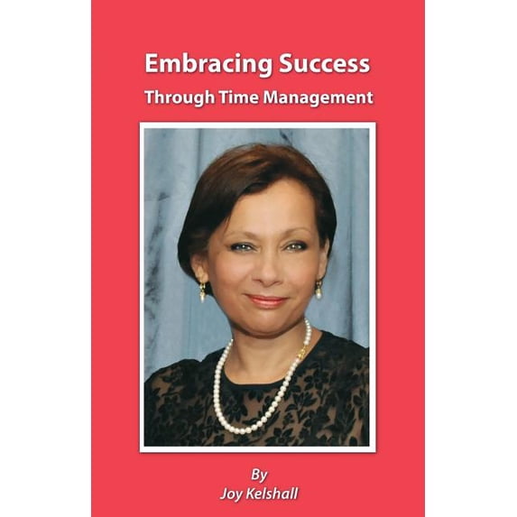 Embracing Success Through Time Management, (Paperback)