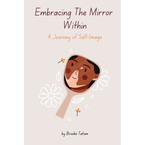 Embracing The Mirror Within: A Journey of Self-Image (Paperback)