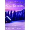 thumbnail image 1 of Pre-Owned Embracing What Remains: A Memoir (Paperback) 0578928264 9780578928265, 1 of 1