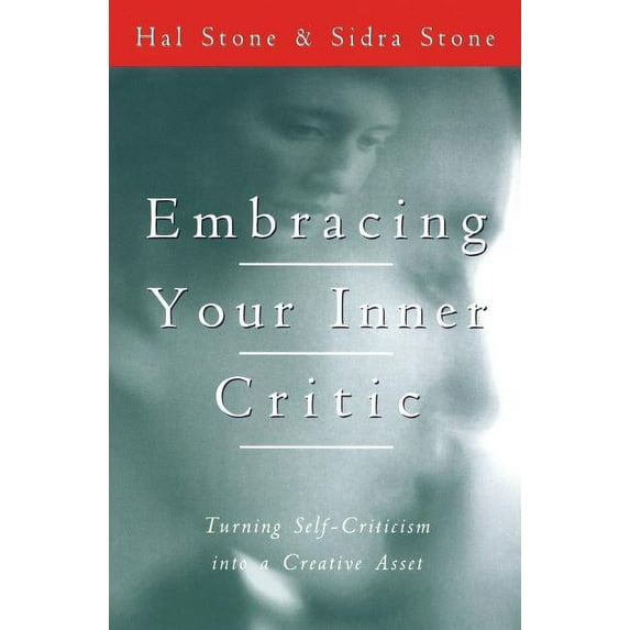 Embracing Your Inner Critic: Turning Self-Criticism Into a Creative Asset, (Paperback)