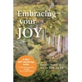 thumbnail image 1 of Embracing Your Joy : A Mini Self-Nurturing Guide to Discovering Solace Through Inner Rejuvenation (Paperback), 1 of 1