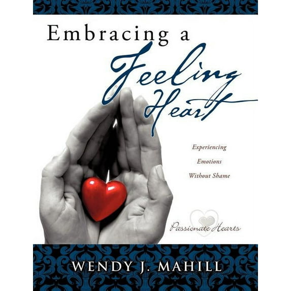Embracing a Feeling Heart, (Paperback)