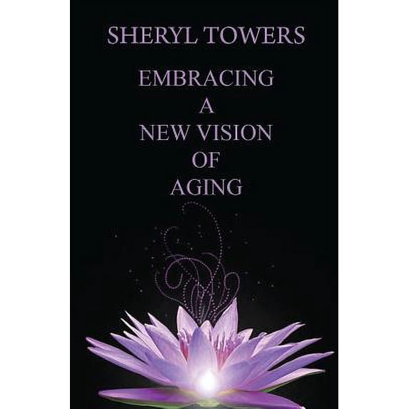 Pre-Owned Embracing a New Vision of Aging (Paperback) 1948679116 9781948679114