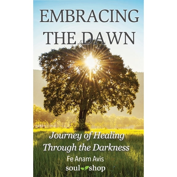 Embracing the Dawn: Journey of Healing Through the Darkness, (Paperback)