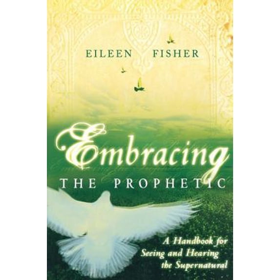 Pre-Owned Embracing the Prophetic: A Handbook for Seeing and Hearing the Supernatural Paperback