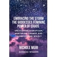 thumbnail image 1 of Embracing the Storm: The Goddesses Feminine Power of Chaos - Unleashing Disruption, Nurturing Change, and Transforming W, (Paperback), 1 of 1
