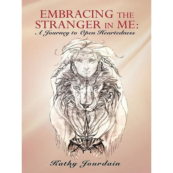 Embracing the Stranger in Me: A Journey to Open Heartedness (Paperback)