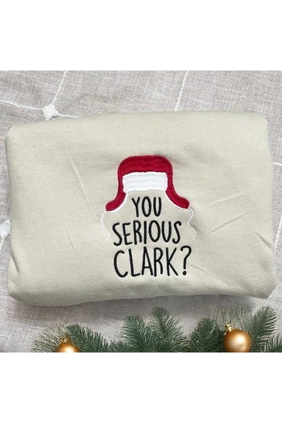 Embroidered Are You Serious Clark Sweatshirt | Griswold Family Christmas Sweatshirt | Griswold Christmas Sweatshirt | Gift For Friends