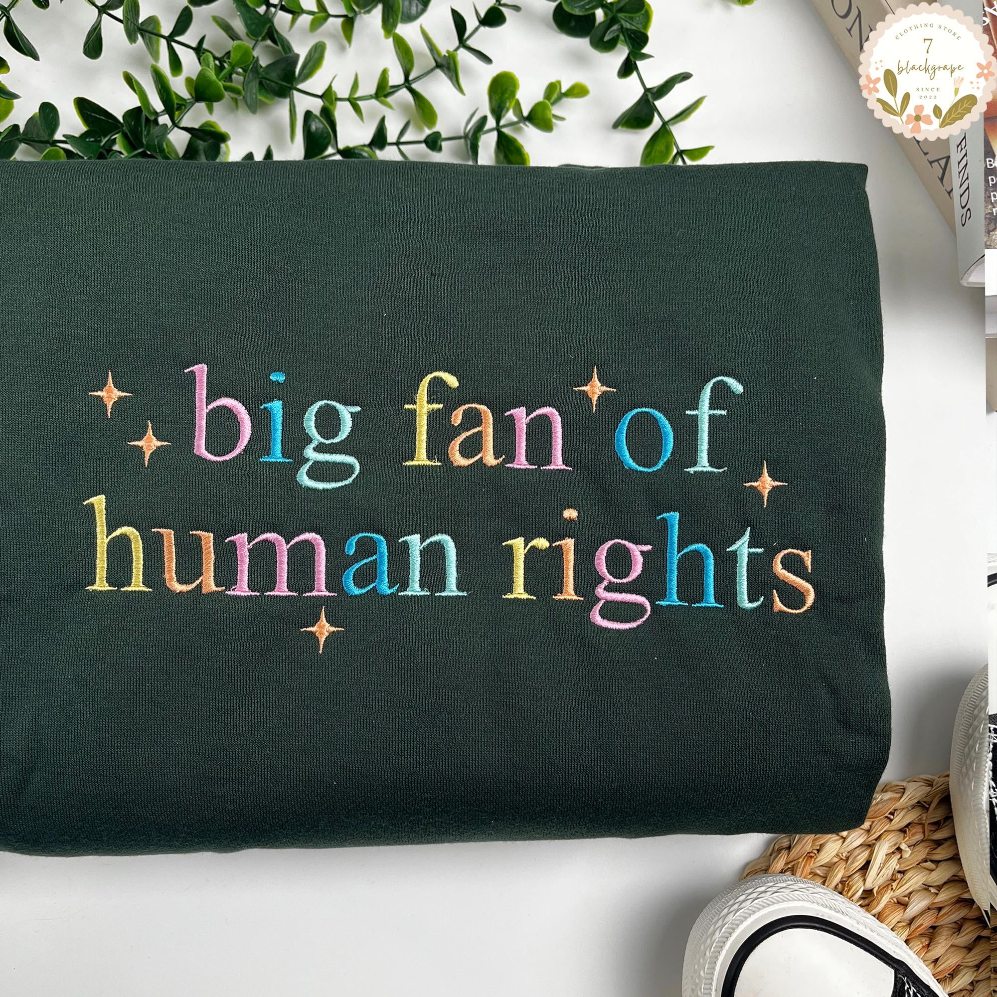 Embroidered Big Fan Of Human Rights Sweatshirt, Social Justice Shirt ...