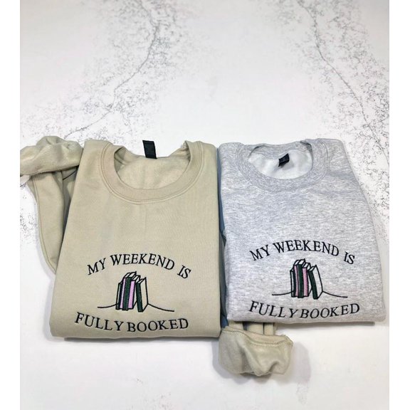 Embroidered Book Sweatshirt, My Weekend Is Fully Booked, Book Lover Gift