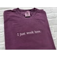 thumbnail image 1 of Embroidered Comfort Colors T-Shirt - I Just Work Here- Choose your thread color!- Custom Text, 1 of 4