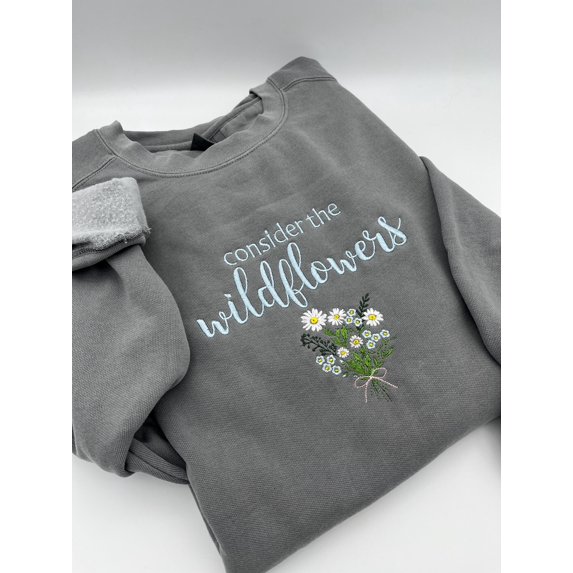 Embroidered "Consider the Wildflowers" Christian Sweatshirt | Wildflower Design | or Jerzees Sweatshirt |