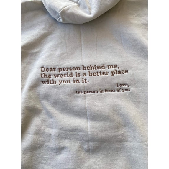 Embroidered Dear Person Behind Me, the world is a better place with you in it.
