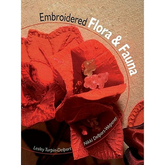 Pre-Owned Embroidered Flora & Fauna: Three-Dimensional Textured Embroidery (Paperback) 184448341X 9781844483419