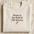 thumbnail image 1 of Embroidered Fluent in Eye Rolls Sweatshirt, Gift Returns Sweater, Funny Holiday Crewneck, Sarcastic Christmas Gift, 1 of 4