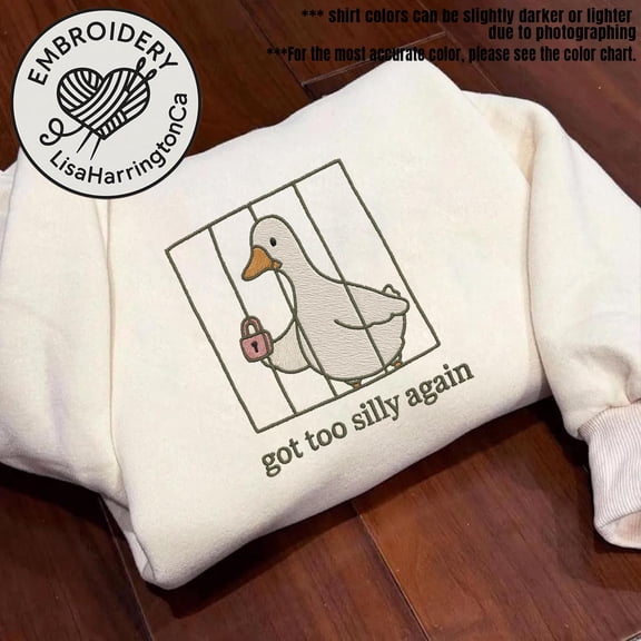 Embroidered Got Too Silly Again Shirt, Goose Shirt, Silly Goose Shirt, Goose Tee,Funny Goose Shirt, Aesthetic Trendy Shirt,Unisex Meme Shirt