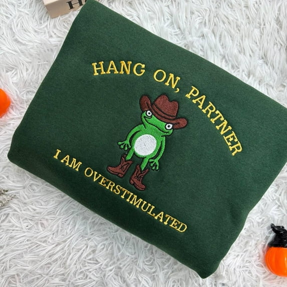 Embroidered Hang On Partner I’m Overstimulated Shirt, Cowboy Frog ...