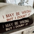 thumbnail image 1 of Embroidered I May Be Wrong But I Doubt It Sweatshirt, 1 of 4