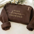 thumbnail image 1 of Embroidered Make Heaven Crowded Crewneck, Inspirational Shirt, Christian Shirt, Religious Mom Shirt, Christian Apparel Gift, Shirt for Women, 1 of 4