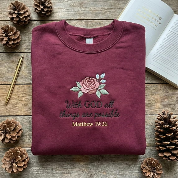 Embroidered Matthew 19:26 Sweatshirt, With GOD All Things Are Possible Shirt, Christian Rose Crewneck, Religious Scripture Gift