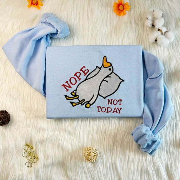 Embroidered Not Today Silly Goose Sweatshirt