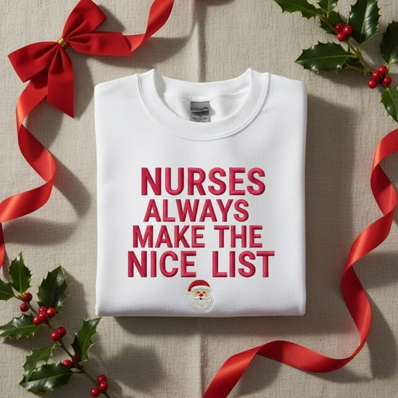 Embroidered "Nurses Make the Nice List" Sweatshirt, Funny Christmas Nurse Crewneck, Medical Xmas Pullover Gift