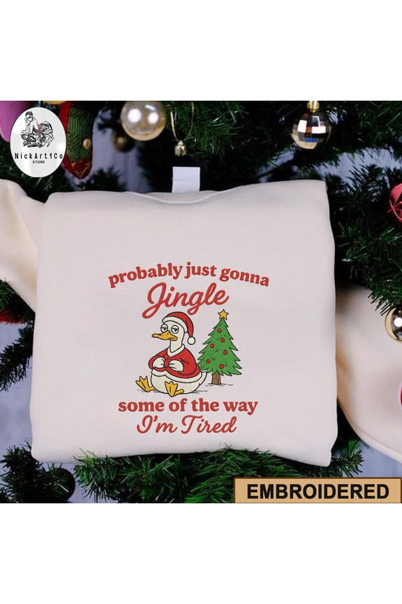 Embroidered Probably Just Gonna Jingle Some Of The Way I'm Tired Shirt, Xmas Goose T-Shirt, Funny Holiday Gift, Christmas Jingle Shirt