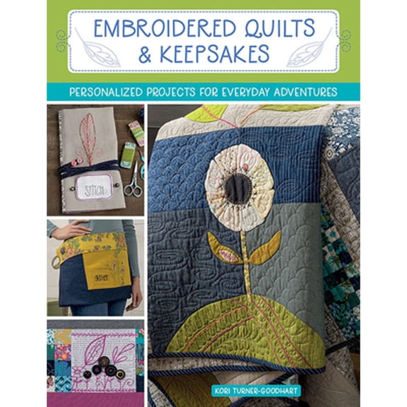 Pre-Owned Embroidered Quilts & Keepsakes: Personalized Projects for Everyday Adventures (Paperback) 1683561449 9781683561446