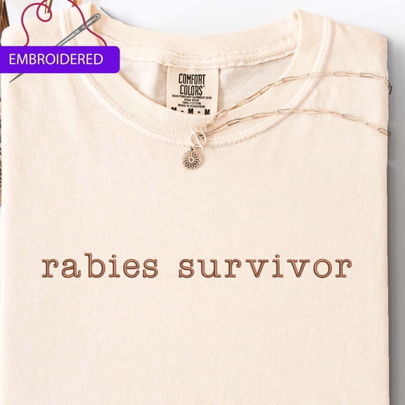 Embroidered Rabies Survivor Shirt: Funny Humor Shirt