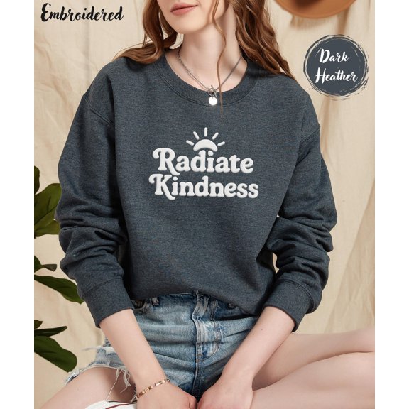 Embroidered Radiate Kindness Trendy Sweatshirt Cozy Mental Health Graphic Crewneck, Gifts For Her, Be Kind Pullover, Kindness Jumper