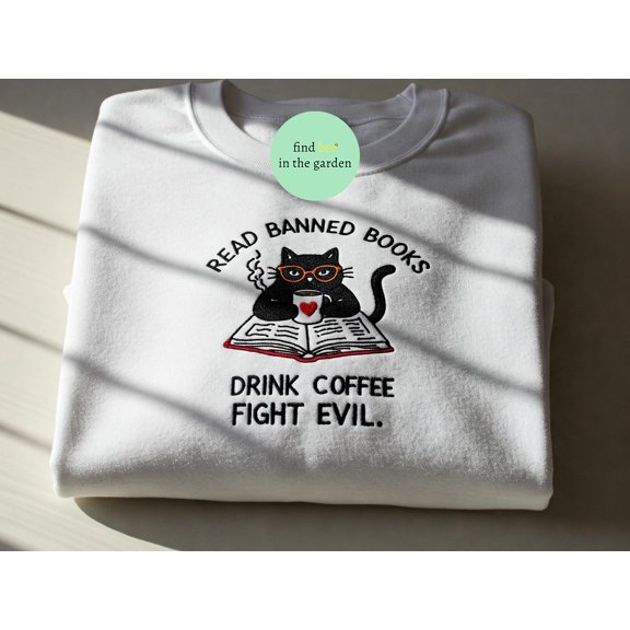 Embroidered Read Books Drink Coffee Fight Evil Shirt, Bookish Black Cat Sweatshirt, Banned Books Tee, Librarian Gift, Freedom to Read Shirt