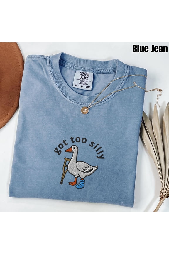 Embroidered Silly Goose Shirt, Got Too Silly Embroidered Shirt, Goose Tee, Silly Goose Shirt, Funny Shirt Gift