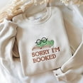 thumbnail image 1 of Embroidered Sorry I'm Booked Sweatshirt, Bookish Sweater, Reading Sweater, Bookworm Sweatshirt, Librarian Gift, 1 of 4