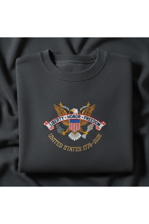 Embroidered US Eagle Seal Sweatshirt, Liberty Honor Freedom Crewneck, 250th Anniversary Shirt, Patriotic Veterans Gift, American Flag Hoodie
