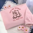 thumbnail image 1 of Embroidered You're Weird I'll Keep You Sweatshirt, Cute Raccoon And Possum Tee, Funny Couple Shirt, Trash Panda Hoodie, Best Friends Gift, 1 of 4