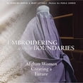 thumbnail image 1 of Pre-Owned Embroidering Within Boundaries: Afghan Women Creating a Future (Paperback) 0998452300 9780998452302, 1 of 1