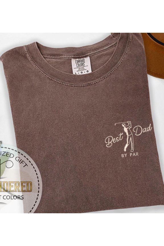 Embroidery Best Dad By Par Shirt, Dad Golf Shirt, Comfort Color, Fathers Day Gift, Embroidery Golf Tee, Daddy Birthday Gift, Golf Player Tee