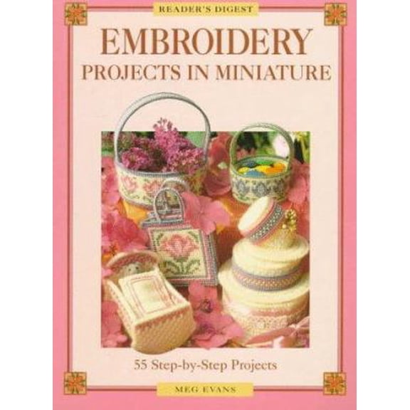Pre-Owned Embroidery Projects in Miniature: 55 Step-by-step Projects (Reader's Digest) (Paperback) 0895779692 9780895779694