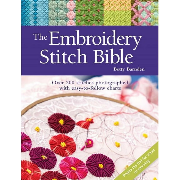 Embroidery Stitch Bible, The : Over 200 stitches photographed with easy-to-follow charts (Paperback)