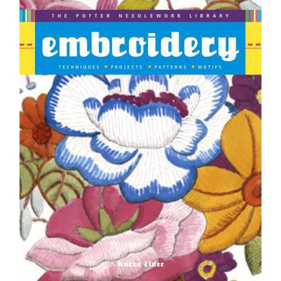 Pre-Owned Potter Needlework Library: Embroidery: Techniques, Projects, Patterns, Motifs (Paperback) 0307339653 9780307339652