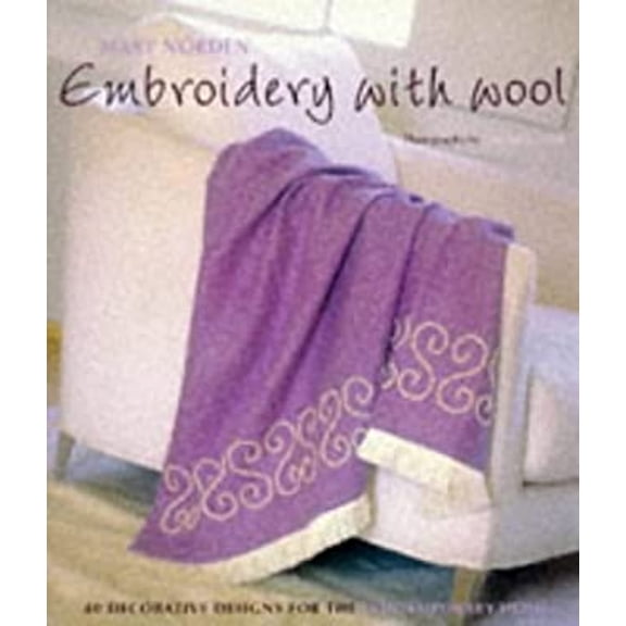 Pre-Owned Embroidery with Wool: 40 Decorative Designs for the Contemporary Home (Hardcover) 1850299307 9781850299301