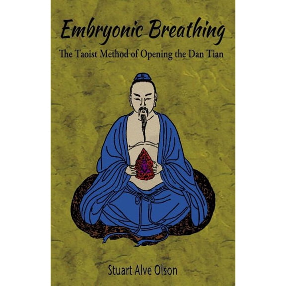 Embryonic Breathing: The Taoist Method of Opening the Dan Tian (Paperback)