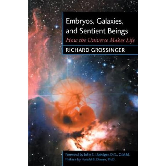 Pre-Owned Embryos, Galaxies, and Sentient Beings: How the Universe Makes Life (Paperback) 1556434197 9781556434198