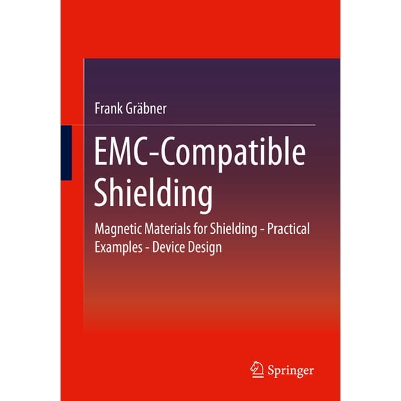 Emc-Compatible Shielding: Magnetic Materials for Shielding - Practical Examples - Device Design, (Paperback)