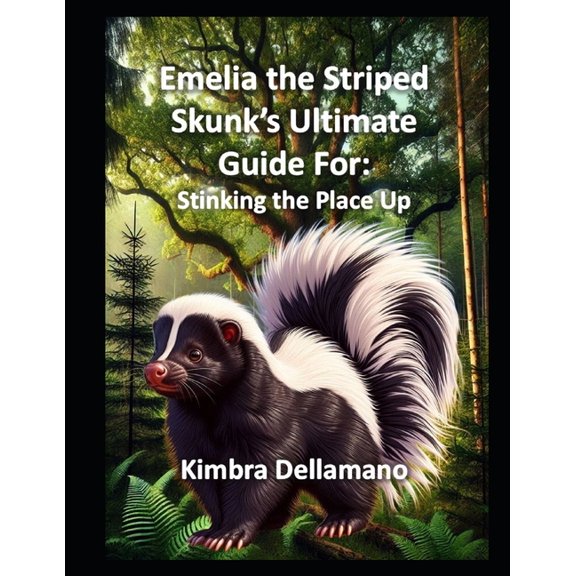 Animal's Ultimate Guide Emelia the Striped Skunk's Ultimate Guide For: Stinking the Place Up, (Paperback)