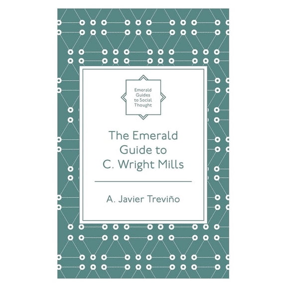 Emerald Guides to Social Thought The Emerald Guide to C. Wright Mills, (Paperback)